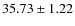 $35.73 \pm 1.22$