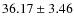 $36.17 \pm 3.46$