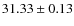 $31.33 \pm 0.13$