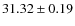 $31.32 \pm 0.19$