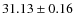 $31.13 \pm 0.16$