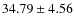 $34.79 \pm 4.56$