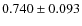 $0.740 \pm 0.093$
