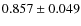 $0.857 \pm 0.049$