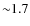 ${\sim}{1.7}$