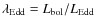 $\lambda_{\rm Edd}=L_{\rm bol}/L_{\rm Edd}$