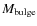 $M_{\rm bulge}$