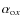 $\alpha_{{\rm o}x}$