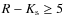 $R-K_{\rm s}\geq 5$