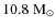 $10.8~{\rm M}_\odot$