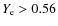 $Y_{\rm e} > 0.56$