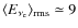 $\langle E_{\nu_{\rm e}}\rangle _{{\rm rms}}\simeq 9$