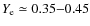$Y_{\rm e}\simeq0.35{-}0.45$