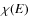 $\chi(E)$