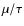 $\mu/\tau$