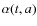 $\alpha(t,a)$