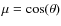 $\mu=\cos(\theta)$
