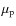 $\mu_{\rm p}$