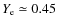 $Y_{\rm e} \simeq 0.45$