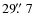 $29\hbox{$.\!\!^{\prime\prime}$ }7$