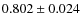 $0.802\pm0.024$