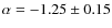 $\alpha = -1.25 \pm 0.15$