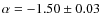 $\alpha = -1.50 \pm 0.03$