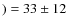 $) = 33 \pm12$