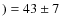 $) = 43\pm7$