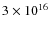 $3\times10^{16}$