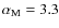 $\alpha_{\rm M}=3.3$