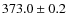 $373.0\pm0.2$