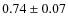 $0.74\pm0.07$