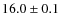 $16.0\pm0.1$