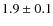 $1.9\pm0.1$