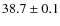 $38.7\pm0.1$