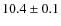 $10.4\pm0.1$