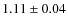 $1.11\pm0.04$