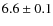 $6.6\pm0.1$