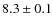 $8.3\pm0.1$