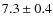 $7.3\pm0.4$