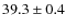 $39.3\pm0.4$