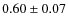 $0.60\pm0.07$