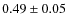 $0.49\pm0.05$