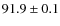 $91.9\pm0.1$
