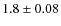 $1.8\pm0.08$