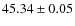$45.34\pm0.05$