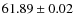 $61.89\pm0.02$