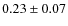 $0.23\pm0.07$