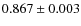 $0.867\pm0.003$
